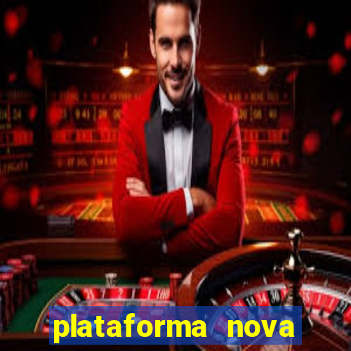 plataforma nova pagando hoje